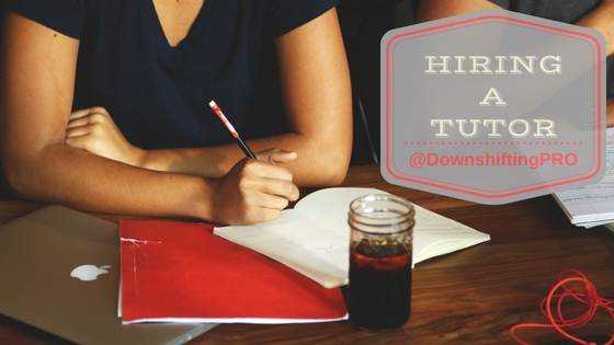 Hiring a Tutor for Teens @DownshiftingPRO Tips on how to get the right tutor for your high school student