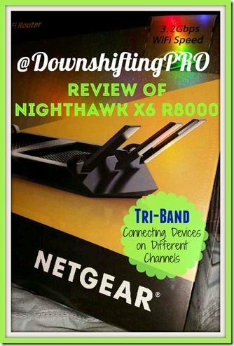 Nighthawk X6 AC3200 Tri-Band WIFI Router @DownshiftingPRO Review