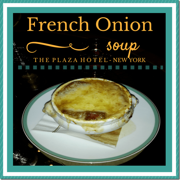 The PLAZA Hotel in New York City French Onion Soup