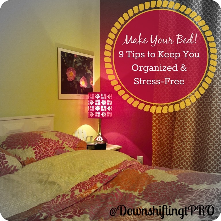 Make Your Bed! and 9 Tips to Keep Organized and StressFree 4M