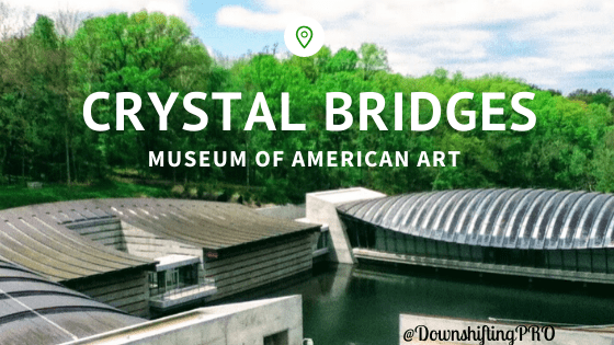 Revisiting Crystal Bridges Museum of American Art, Bentonville AR #USA #Travel 2 Crystal Bridges Museum of American Art Bentonville AR @DownshiftingPRO