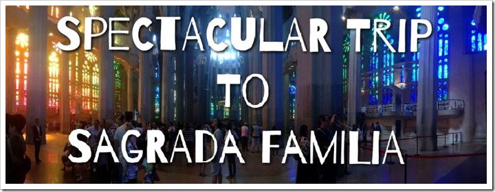 Spectacular Trip to the Sagrada Familia 2 Sagrada Familia - DownshiftingPRO