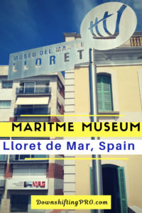 loret de Mar, Spain Maritime Museum of those sailing to the New World @DownshiftingPRO