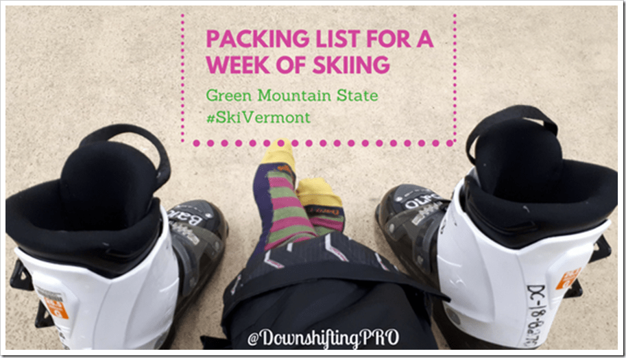 Packing List for a week of Skiing_SkiVermont @DownshiftingPRO Packing List for a week of Skiing_SkiVermont @DownshiftingPRO