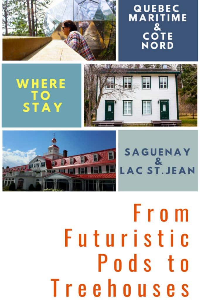 Your Guide to Where to stay in Quebec: Unique Farms to Futuristic Pods in the woods 17 Where to Stay in Quebec Maritime, Cote Nord, Saguenay and Lac St. Jean Futuristic Pods to Treehouses