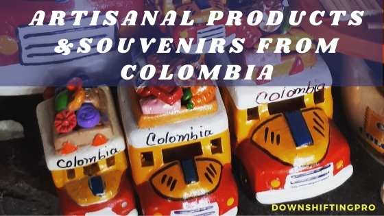 Artisanal products and souvenirs you have to bring home from Colombia @DownshiftingPRO