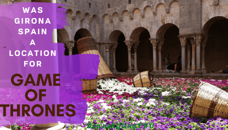 Was Girona Spain a location for Game of Thrones @DownshiftingPRO