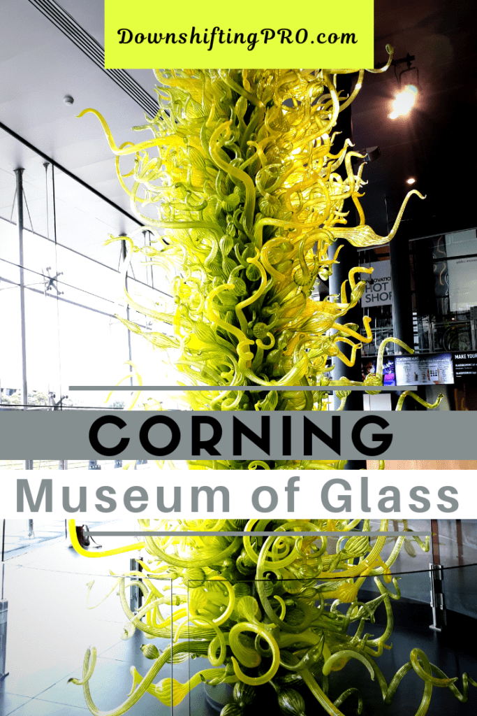 What to see and do in The Corning Museum of Glass @DownshiftingPRO