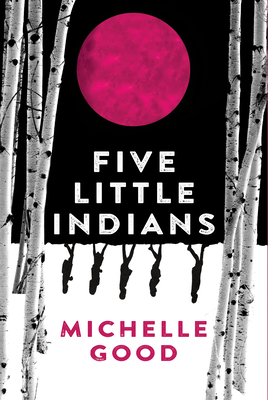 Five Little Indians Michelle Good Goodreads