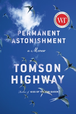 Permanent Astonishment Tomson Highway