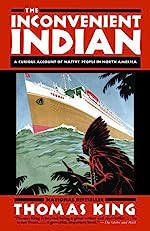 The Inconvenient Indian by Thomas King - Indigenous History and Indigenous Culture